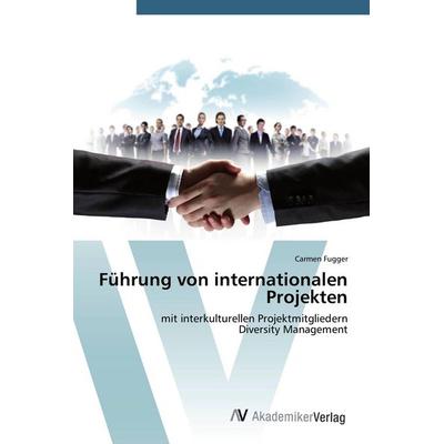 Führung von internationalen Projekten, Taschenbuch von Carmen Fugger, AV Akademikerverlag, 978-3-639-78826-6