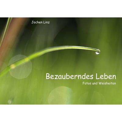 Bezauberndes Leben, Taschenbuch von Jochen Linz, BoD – Books on Demand, 978-3-7528-1680-8