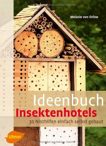 Orlow, Melanie von - Ideenbuch Insektenhotels: 30 Nisthilfen einfach selbst gebaut - Preis vom 11.10.2026 15:43:13 h