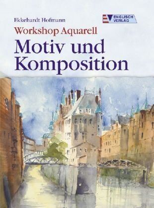 Ekkehardt Hofmann - Workshop Aquarell. Motiv und Komposition - Preis vom 15.10.2026 23:06:25 h