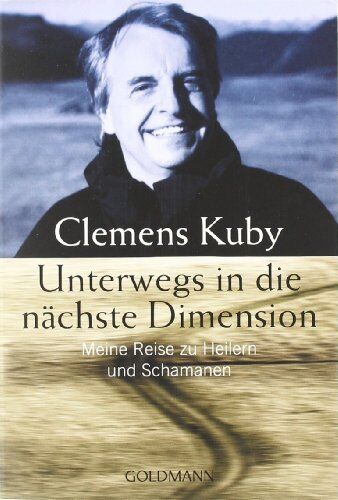 Clemens Kuby - Unterwegs in die nächste Dimension: Meine Reise zu Heilern und Schamanen - Preis vom 13.10.2026 19:28:25 h