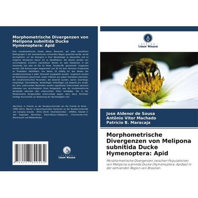 Morphometrische Divergenzen von Melipona subnitida Ducke Hymenoptera: Apid, Taschenbuch von Jose Aldenor de Sousa,Antônio Vitor Machado,Patrício B.