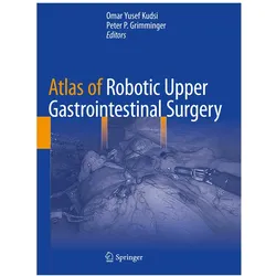 Atlas of Robotic Upper Gastrointestinal Surgery, Fachbücher von Omar Yusef Kudsi, Peter P. Grimminger
