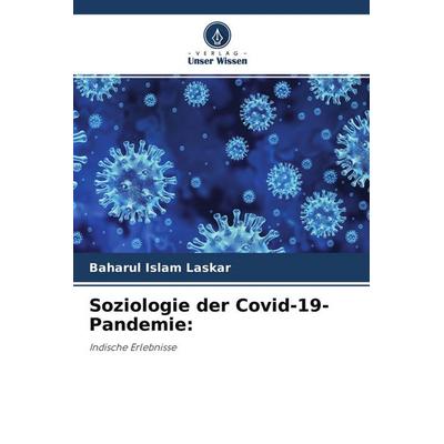 Soziologie der Covid-19-Pandemie:, Taschenbuch von Baharul Islam Laskar, Verlag Unser Wissen, 978-620-4-45885-4