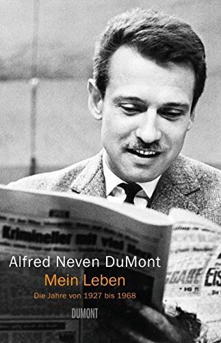 Alfred Neven DuMont - Mein Leben: Die Jahre von 1927 bis 1968 Autobiografie - Preis vom 17.10.2026 19:25:27 h