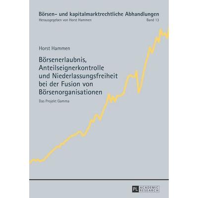 Börsenerlaubnis, Anteilseignerkontrolle und Niederlassungsfreiheit bei der Fusion von Börsenorganisationen, Taschenbuch von Horst Hammen, Peter Lang