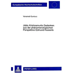 Jiddu Krishnamurtis Gedanken aus der phänomenologischen Perspektive Edmund Husserls, Sachbücher von Vanamali Gunturu