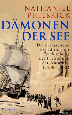 Nathaniel Philbrick - Dämonen der See: Die dramatische Expedition zur Erschließung des Pazifik und der Antarktis, 1838-1842 - Preis vom 11.10.2026 15:43:13 h