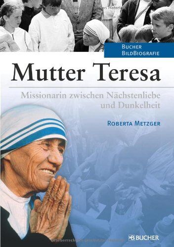 Roberta Metzger - Mutter Teresa: Missionarin zwischen Nächstenliebe und Dunkelheit - Preis vom 10.10.2026 11:48:34 h