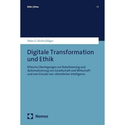 Digitale Transformation und Ethik, Taschenbuch von Peter G. Kirchschläger, Nomos, 978-3-7560-1315-9