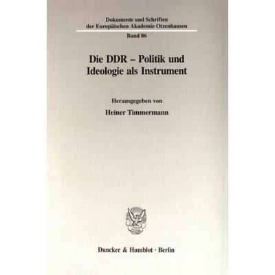 Die DDR - Politik und Ideologie als Instrument., Taschenbuch von Heiner Timmermann, Duncker & Humblot, 978-3-428-09553-7