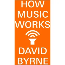 How Music Works, Fachbücher von David Byrne