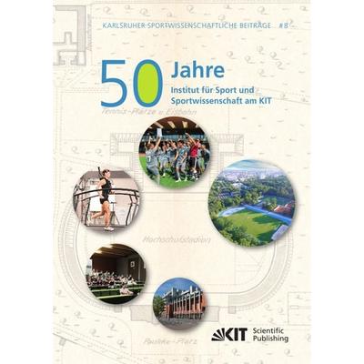 50 Jahre Institut für Sport und Sportwissenschaft am KIT, Taschenbuch von Christian Becker, KIT Scientific Publishing, 978-3-7315-1418-3