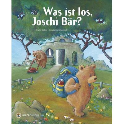Was ist los, Joschi Bär?, Gebundene Ausgabe von Brigitte Endres, Aracari, 978-3-907114-09-4