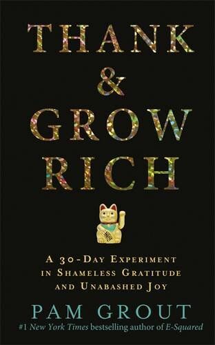 Pam Grout - Thank & Grow Rich: A 30-Day Experiment in Shameless Gratitude and Unabashed Joy - Preis vom 09.10.2026 07:28:09 h