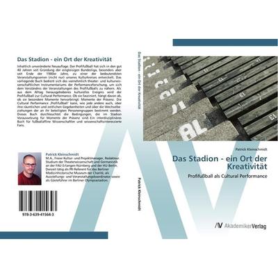 Das Stadion - ein Ort der Kreativität, Taschenbuch von Patrick Kleinschmidt, AV Akademikerverlag, 978-3-639-41564-3
