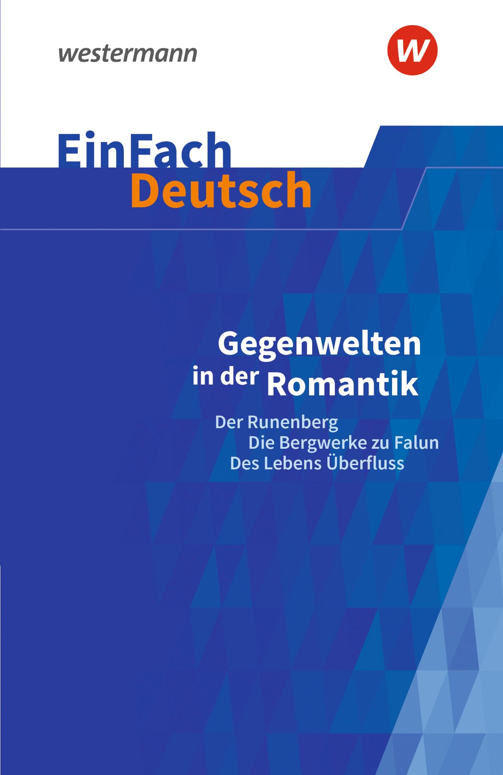 Stefan Volk - EinFach Deutsch Textausgaben: Gegenwelten in der Romantik (Erzählungen von Ludwig Tieck und E.T.A. Hoffmann) Der Runenberg, Die Bergwerke zu Falun, Des Lebens Überfluss. Gymnasiale Oberstufe - Preis vom 09.10.2026 07:28:09 h