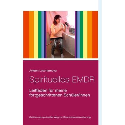 Spirituelles EMDR, Taschenbuch von Ayleen Lyschamaya, BoD – Books on Demand, 978-3-7481-7128-7