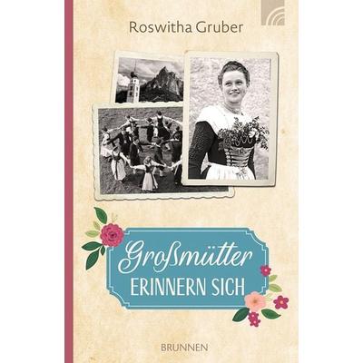 Großmütter erinnern sich, Taschenbuch von Roswitha Gruber, Brunnen Verlag GmbH, 978-3-7655-4395-1