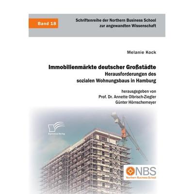 Immobilienmärkte deutscher Großstädte. Herausforderungen des sozialen Wohnungsbaus in Hamburg, Taschenbuch von Melanie Kock,Annette