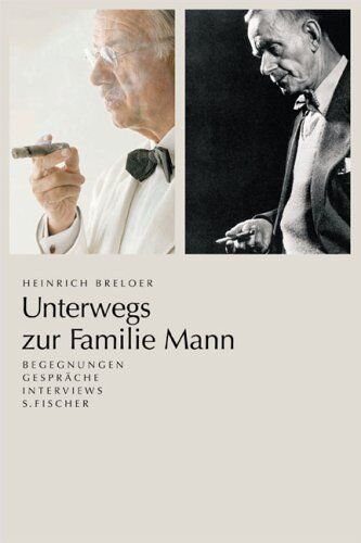 Heinrich Breloer - Unterwegs zur Familie Mann: Begegnungen, Gespräche, Interviews - Preis vom 09.10.2026 07:28:09 h