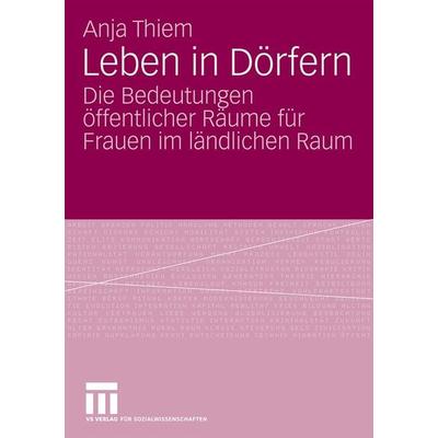 Leben in Dörfern, Taschenbuch von Anja Thiem, VS Verlag für Sozialwissenschaften, 978-3-531-16862-3