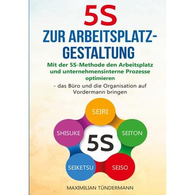5S zur Arbeitsplatzgestaltung, Taschenbuch von Maximilian Tündermann, Lucid Page Media, 978-3-9893551-9-4