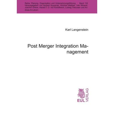 Post Merger Integration Management, Taschenbuch von Karl Langenstein, Josef Eul Verlag, 978-3-89936-627-3
