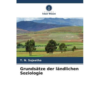 Grundsätze der ländlichen Soziologie, Taschenbuch von T. N. Sujeetha, Verlag Unser Wissen, 978-3-639-67787-4