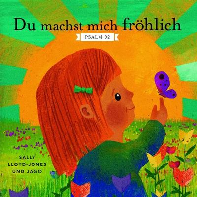 Du machst mich fröhlich, Gebundene Ausgabe von Sally Lloyd-Jones, Gerth Medien, 978-3-9869508-2-8