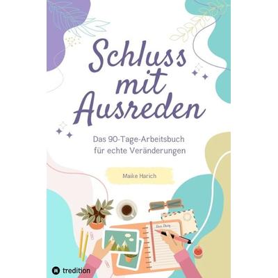 Schluss mit Ausreden, Taschenbuch von Maike Harich, Tredition, 978-3-384-43760-0