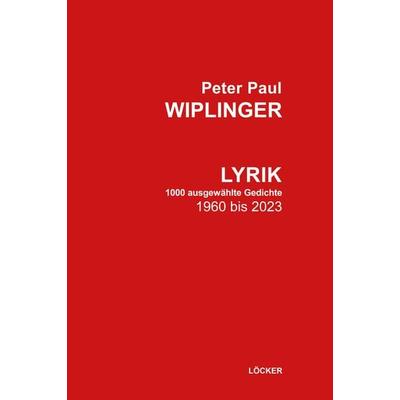 Lyrik, Taschenbuch von Peter Paul Wiplinger, Löcker Verlag, 978-3-99098-186-3