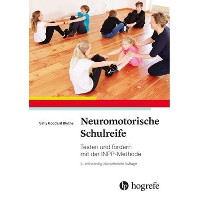 Neuromotorische Schulreife, Taschenbuch von Sally Goddard Blythe, Hogrefe AG, 978-3-456-86387-0