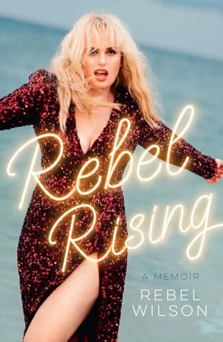 Rebel Wilson - Rebel Rising: The 2024 New York Times bestseller, by the scene-stealing star of Bridesmaids and Pitch Perfect - Preis vom 02.10.2026 23:42:20 h