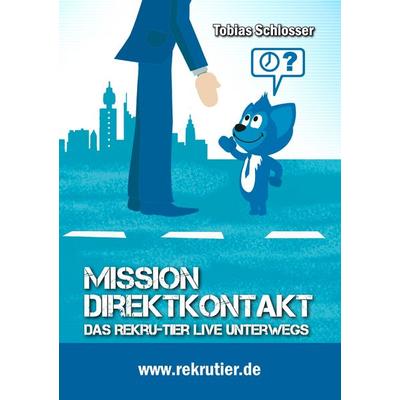 Mission: Direktkontakt, Taschenbuch von Tobias Schlosser, Rekru-Tier GmbH