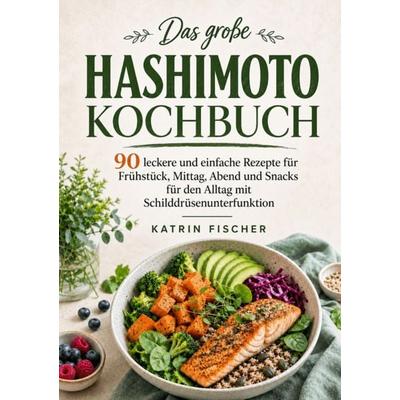 Das große Hashimoto Kochbuch, Taschenbuch von Katrin Fischer, Ambrosia Verlag, 978-3-690-33168-5