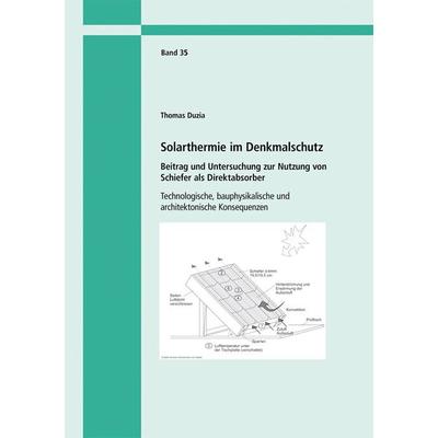 Solarthermie im Denkmalschutz. Beitrag und Untersuchung zur Nutzung von Schiefer als Direktabsorber, Taschenbuch von Thomas Duzia, Fraunhofer IRB,