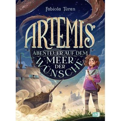 Artemis – Abenteuer auf dem Meer der Wünsche, Gebundene Ausgabe von Fabiola Turan, CBJ, 978-3-570-18157-7