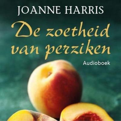 De zoetheid van perziken - Joanne Harris, Audio, 9789463623872