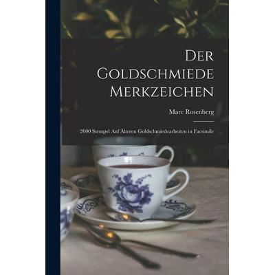 Der Goldschmiede Merkzeichen, Taschenbuch von Marc Rosenberg, British Library, Historical Print Editions, 978-1-01-578623-3