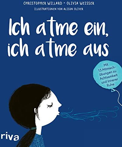 Willard, Dr. Christopher - Ich atme ein, ich atme aus: Mit 15 Mitmachübungen zu Achtsamkeit und innerer Ruhe - Preis vom 13.10.2026 11:25:28 h