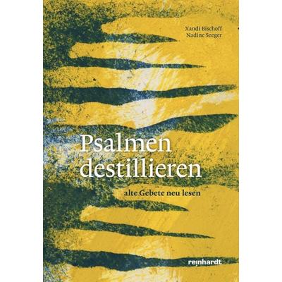 Psalmen destillieren, Gebundene Ausgabe von Xandi Bischoff,Nadine Seeger, Reinhardt, Friedrich, 978-3-7245-2282-9