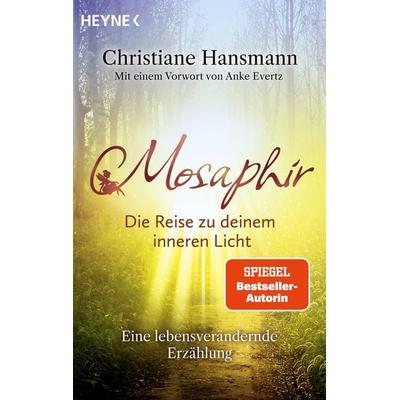Mosaphir – Die Reise zu deinem inneren Licht, Taschenbuch von Christiane Hansmann GmbH, Heyne, 978-3-453-70498-5