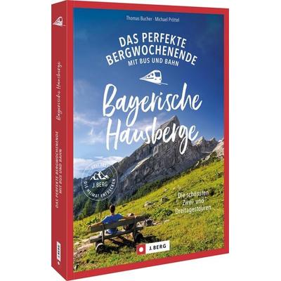 Das perfekte Bergwochenende mit Bus und Bahn in den Bayerischen Hausbergen, Taschenbuch von Thomas Bucher,Michael Pröttel, Bruckmann,