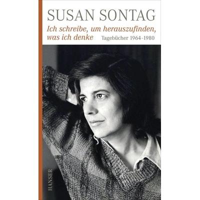 Ich schreibe, um herauszufinden, was ich denke, Gebundene Ausgabe von Susan Sontag, Carl Hanser, 978-3-446-24340-8