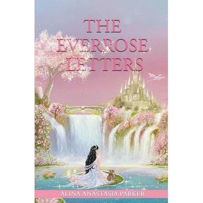 The Everrose Letters, Gebundene Ausgabe von Alina Anastasia Parker, Netherland Glade Press, 978-1-06-679124-8