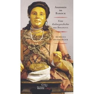 Signora Anna, Anatomin der Aufklärung, Gebundene Ausgabe von Rebecca Messbarger, AB - Die Andere Bibliothek, 978-3-8477-0368-6
