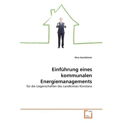 Kamleitner, N: Einführung eines kommunalen Energiemanagement, Taschenbuch von Nico Kamleitner, VDM, 978-3-639-36083-7