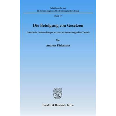 Die Befolgung von Gesetzen., Taschenbuch von Andreas Diekmann, Duncker & Humblot, 978-3-428-04637-9