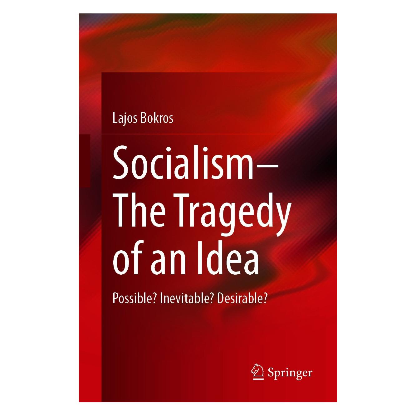 Springer Socialism-The Tragedy of an Idea (Englisch, Hardcover, Lajos Bokros) (9783030578428)